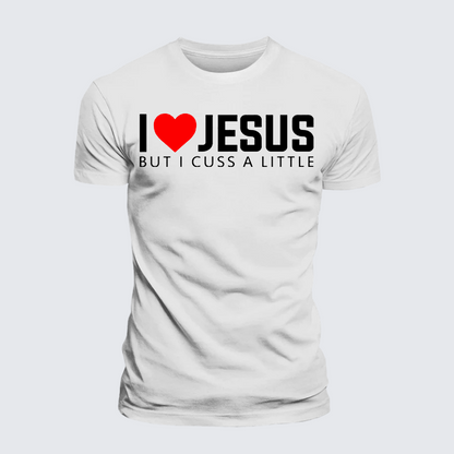 Luxe Mercerized Cotton Tee - I Love Jesus But I Cuss A Little