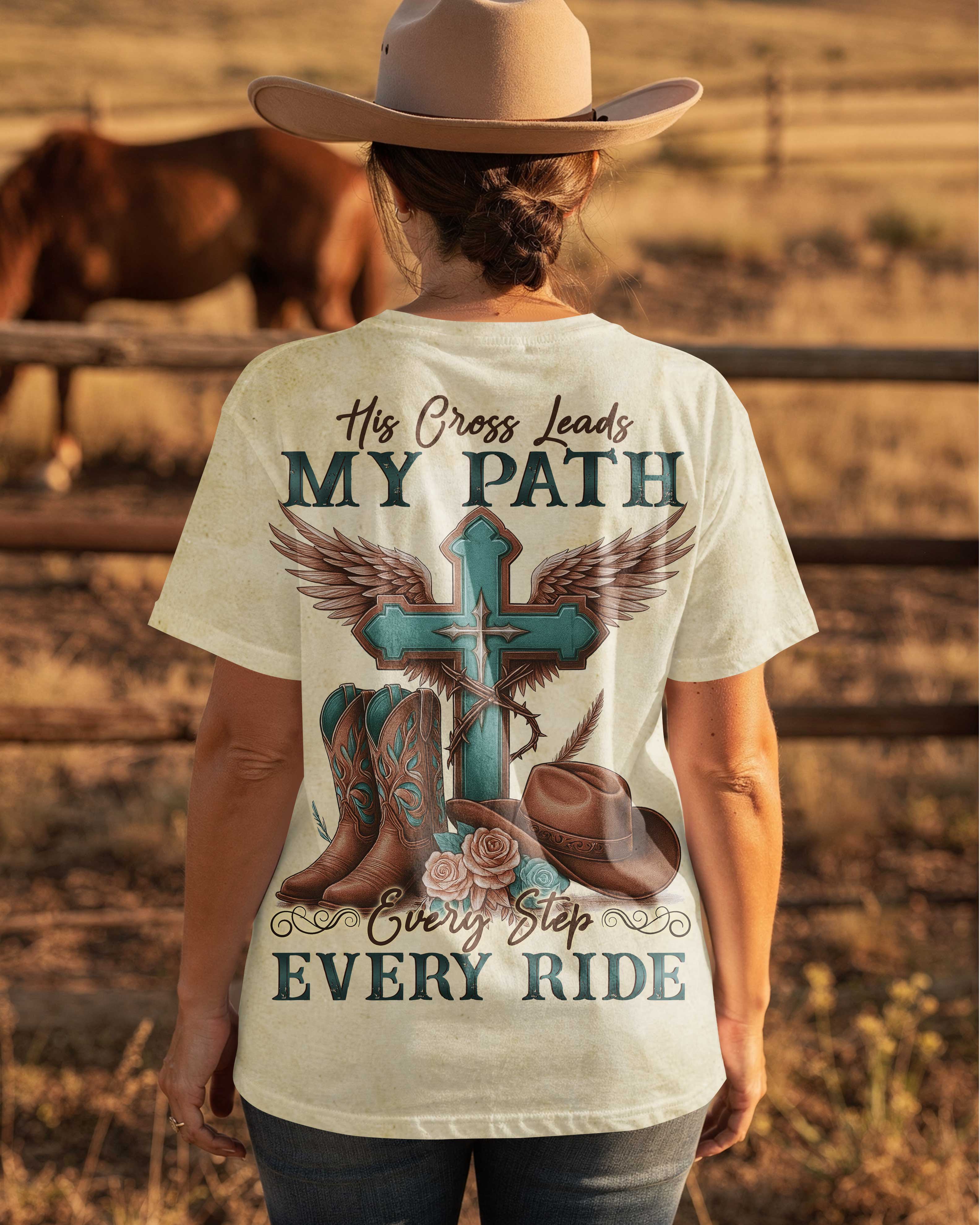 His Cross Leads My Path Every Step Every Ride T-Shirt