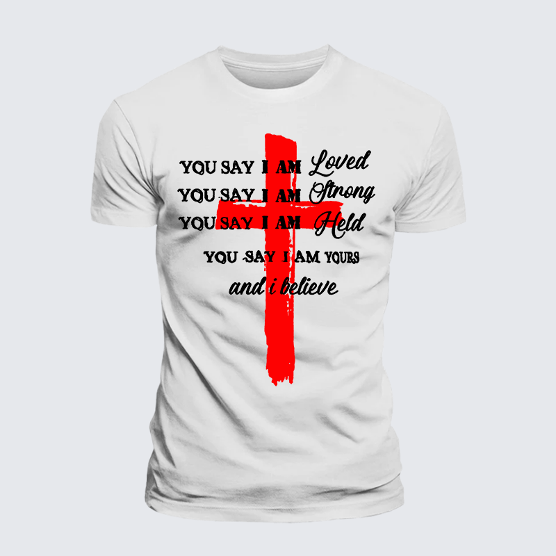 Luxe Mercerized Cotton Tee - You Say I Am Loved Am Strong Am Held Am Loved And I Believe