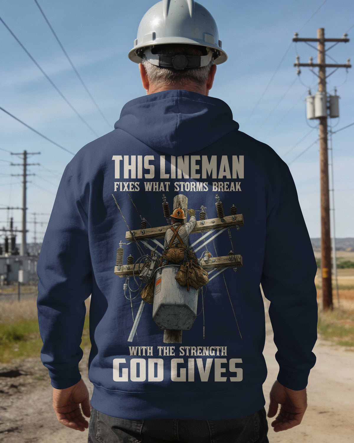 This Lineman Fixes What Storms Break With The Strength God Gives Hoodie
