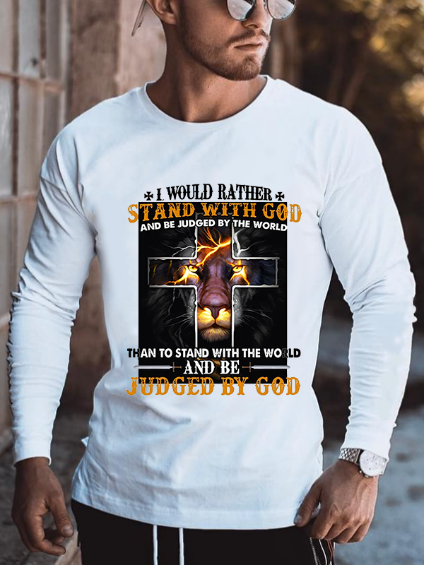 I Would Rather Stand with God and Be Judged by the World Long Sleeve T-Shirt