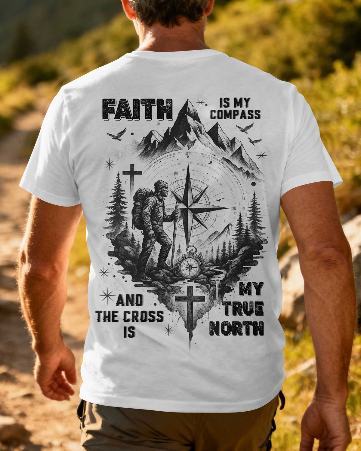 Faith Is My Compass And The Cross Is My True North T-Shirt