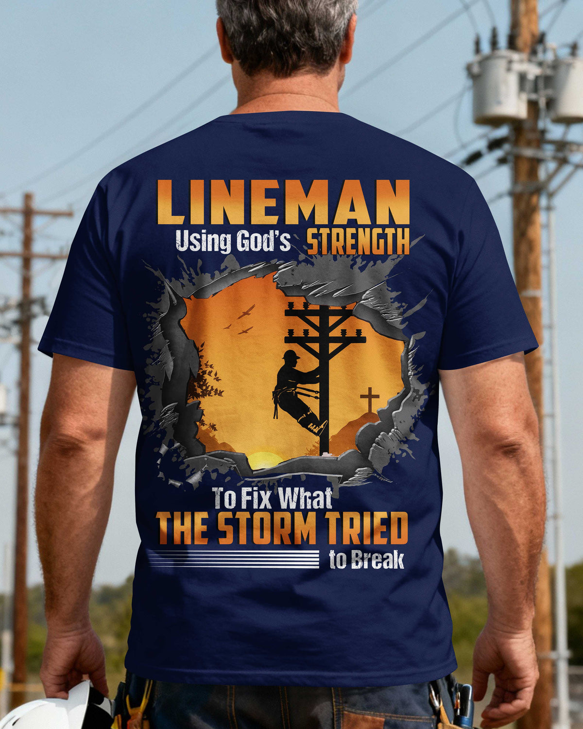 Lineman Using God’s Strength To Fix What The Storm Tried to Break T-Shirt