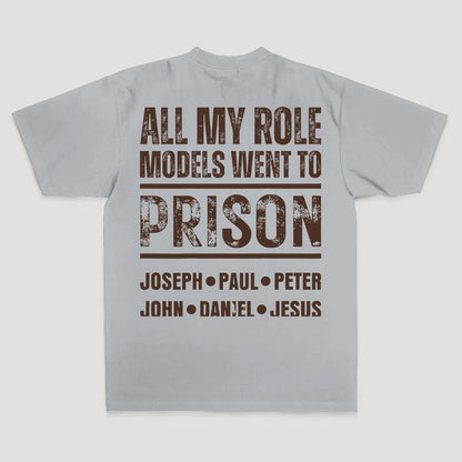 All My Role Models Went To Prison Joseph • Paul • Peter John • Daniel • Jesus Printed Men's T-shirt