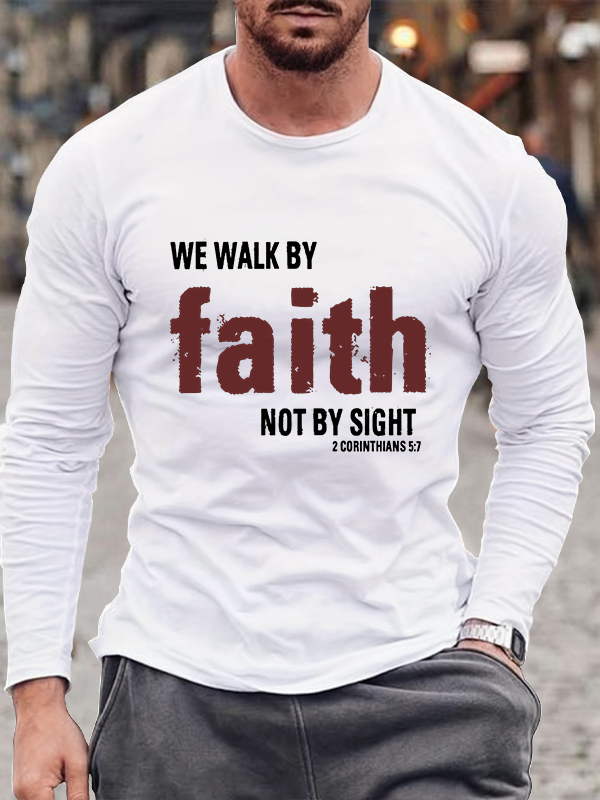2 Corinthians 5:7 We walk by faith not by sight Long Sleeve T-Shirt