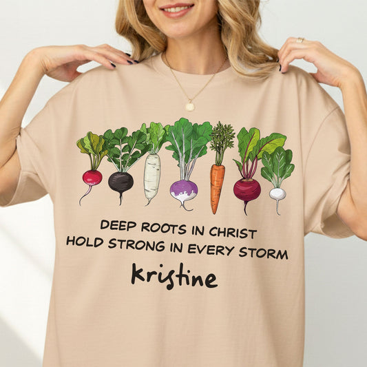 Deep Roots In Christ Hold Strong In Every Storm T-Shirt