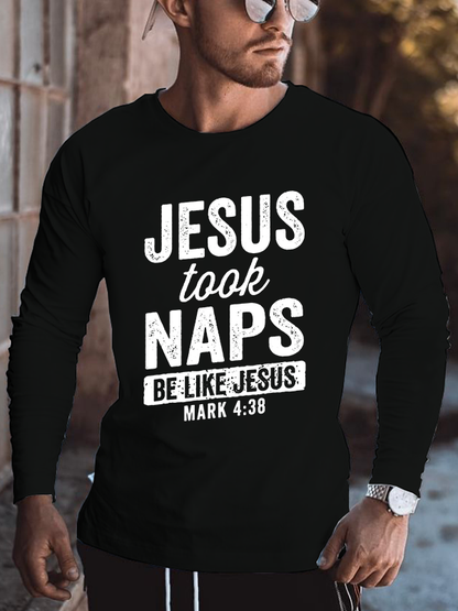 Jesus Took Naps Be Like Jesus Christian Mark 4:38 Cotton Long Sleeve T-Shirt
