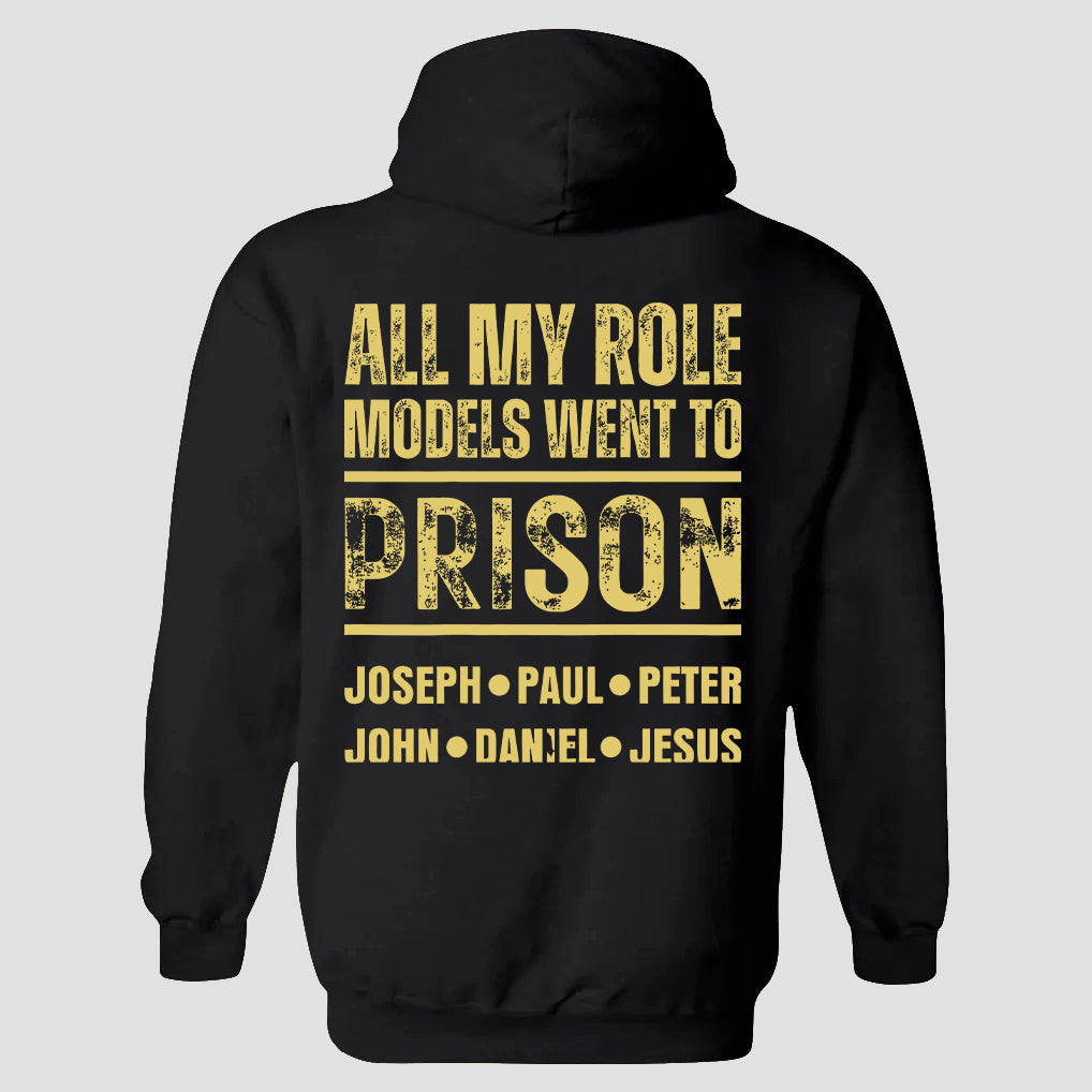 All My Role Models Went To Prison Joseph Paul Peter John Daniel Jesus Printed Men's Hoodie