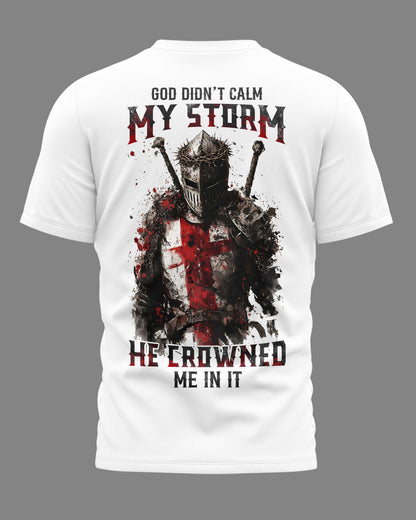 God Didn't Calm My Storm T-Shirt