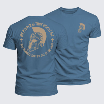 Luxe Mercerized Cotton Tee - My Prayer Is That When I Die, Hell Rejoices That I¡¯M Out Of The Fight