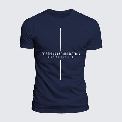 Luxe Mercerized Cotton Tee - Be Strong And Courageous Deuteronomy 31:6