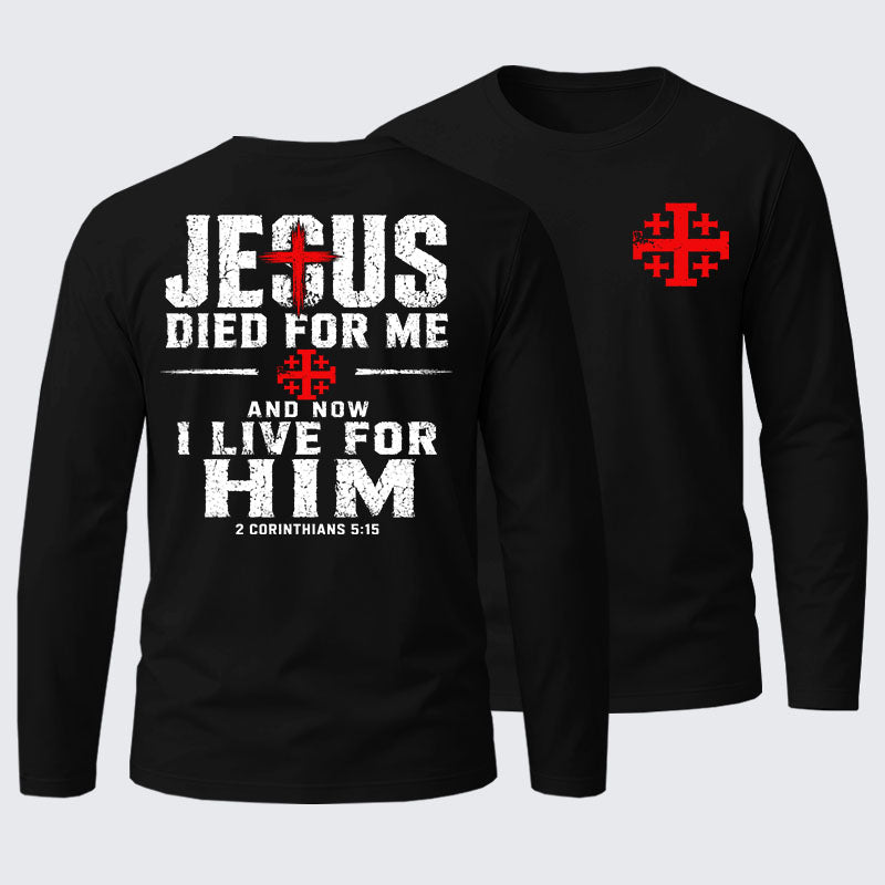 Jesus Died For Me And Now I Live For Him Cotton Long Sleeve T-Shirt