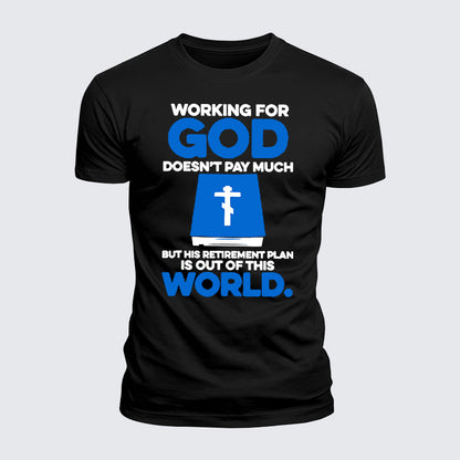Luxe Mercerized Cotton Tee - Working For God Doesnt Pay Much