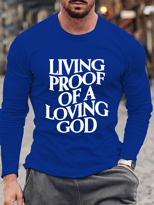 Living Proof Of A Loving God Long Sleeve T-Shirt
