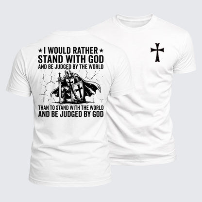 Luxe Mercerized Cotton Tee -  I Would Rather Stand With God And Be Judged By The World Than Stand With The World And Be Judged By God