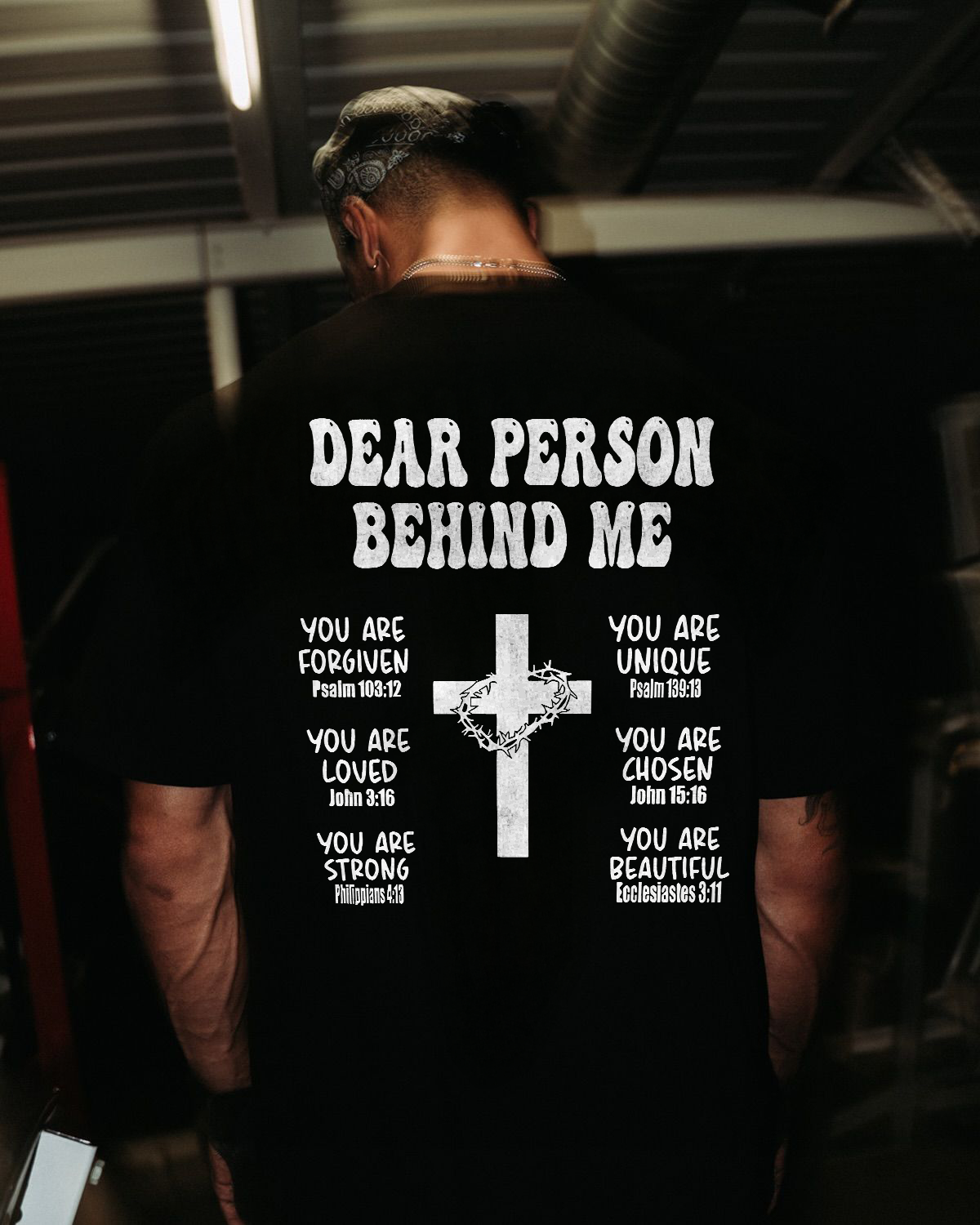 Dear Person Behind Me. You Are Forgiven You Are Unique You Are Loved. John 6:37 Philippians 4:13 Ecclesiastes 3:11 Printed Men's T-shirt