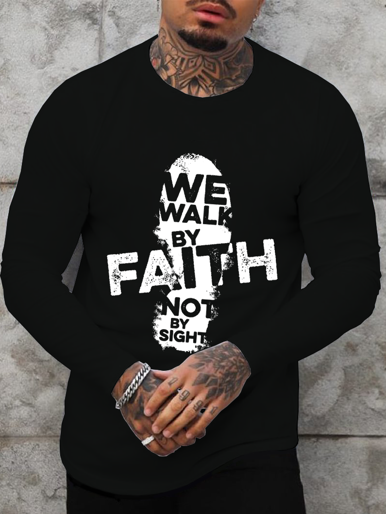 We Walk By Faith Not By Sight Long Sleeve T-Shirt