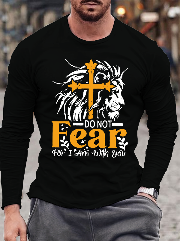 Do Not Fear For I Am With You Isaiah 41:10 Faith Long Sleeve T-Shirt