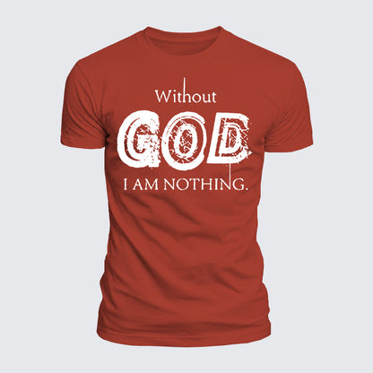 Luxe Mercerized Cotton Tee - Without God I Am Nothing