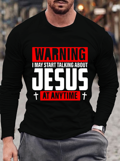 Warning I May Start Talking About Jesus At Anytime Christian Cotton Long Sleeve T-Shirt