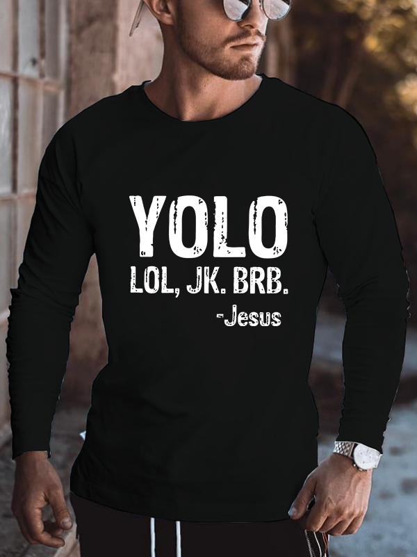 Yolo Lol Jk Brb Jesus Long Sleeve T-Shirt