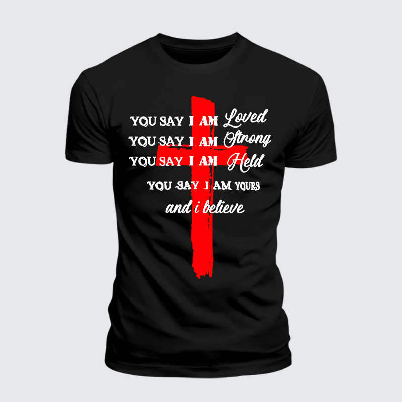 Luxe Mercerized Cotton Tee - You Say I Am Loved Am Strong Am Held Am Loved And I Believe