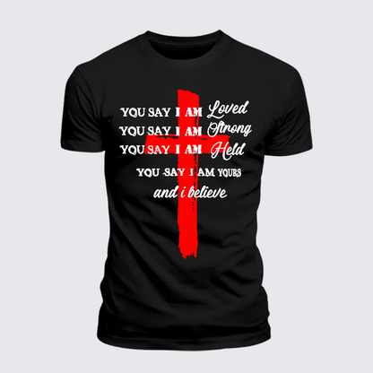 Luxe Mercerized Cotton Tee - You Say I Am Loved Am Strong Am Held Am Loved And I Believe