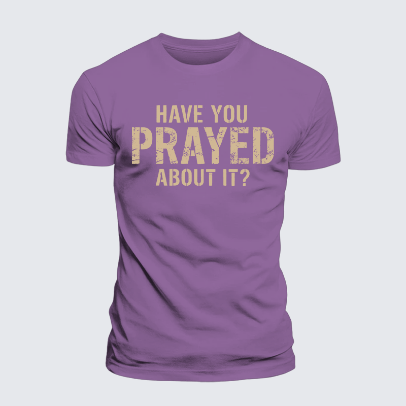 Luxe Mercerized Cotton Tee - Have You Prayed About It?
