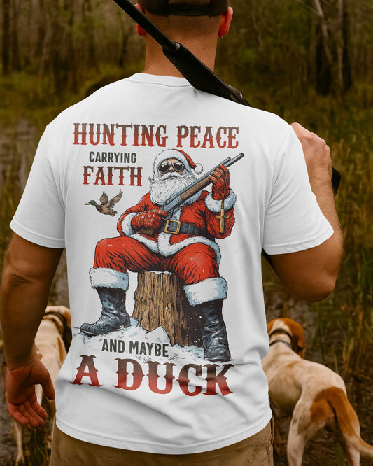 Hunting Peace Carrying Faith And Maybe A Duck T-Shirt