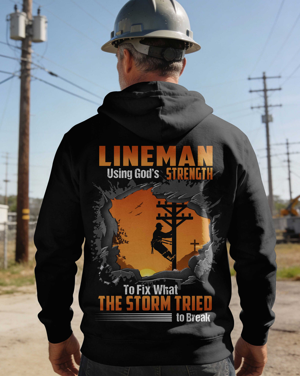 Lineman Using God's Strength To Fix What The Storm Tried To Break Hoodie
