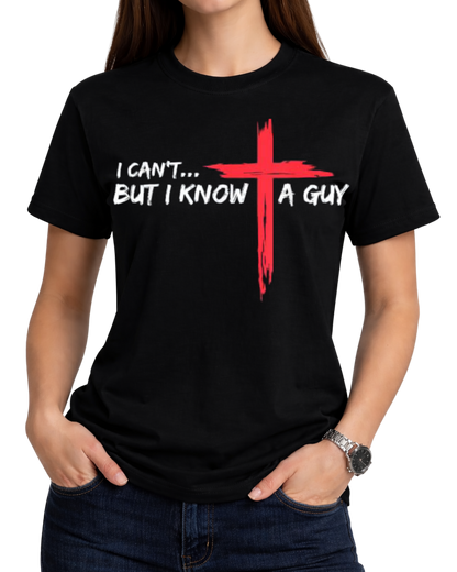 Christian Faith I Can't But I Know A Guy Graphic Tee Shirt Premium