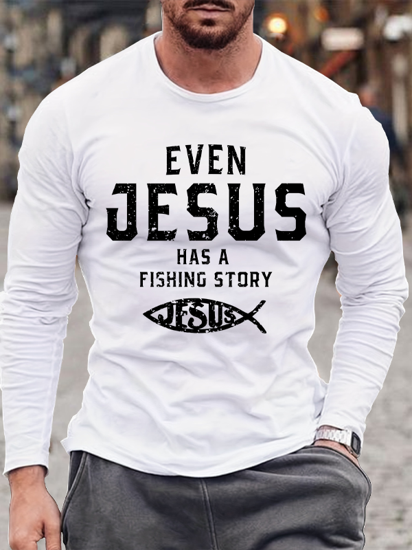 Even Jesus Has A Fishing Story Long Sleeve