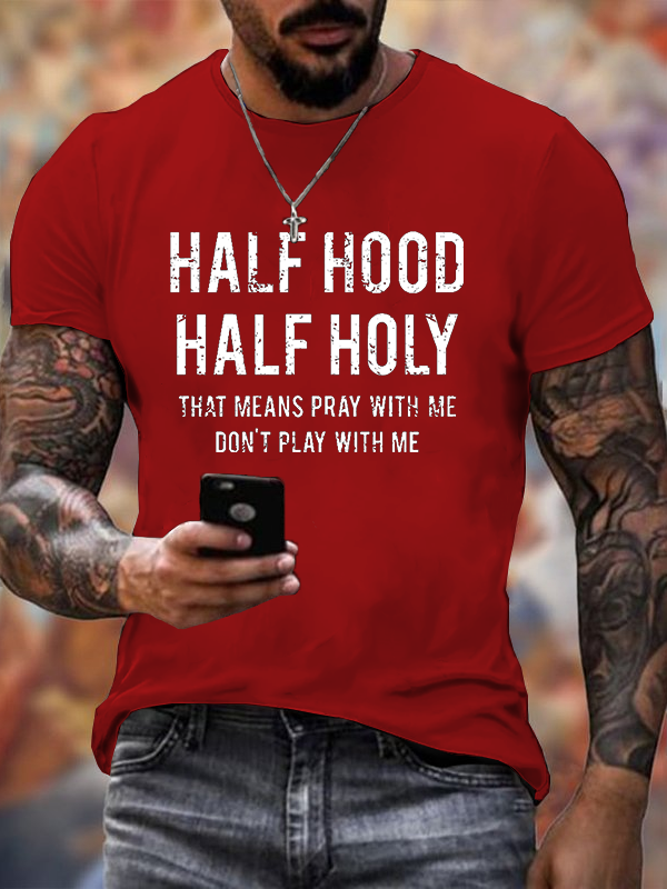 Classic Cotton Tee - Half Hood Half Holy That Means Pray With Me Don't Play With Me