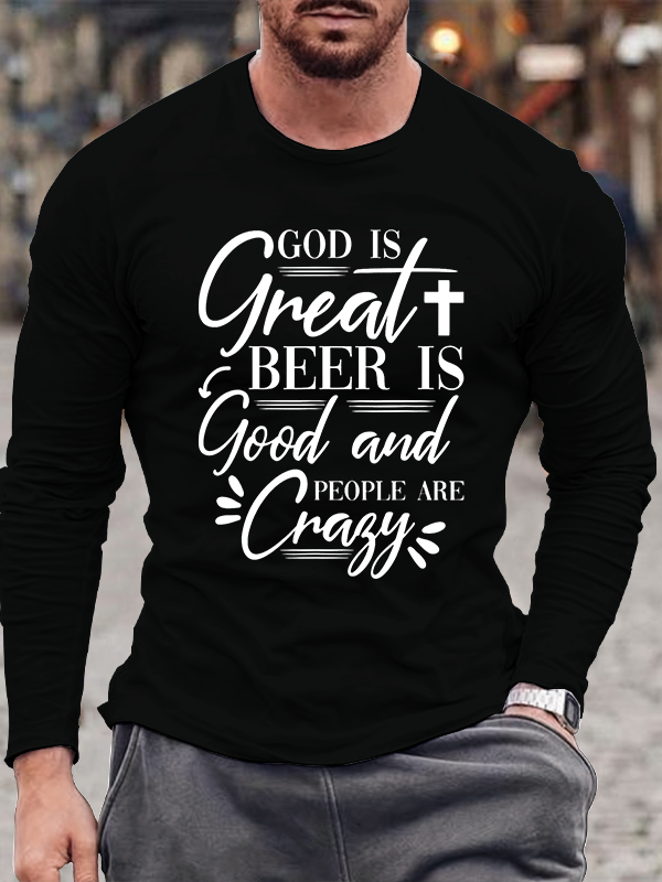 God Is Great Beer Is Good And People Are Crazy Cotton Long Sleeve T-Shirt