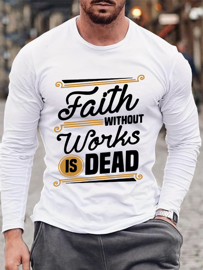 Faith Without Works Is Dead Long Sleeve T-Shirt