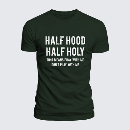 Luxe Mercerized Cotton Tee - Half Hood Half Holy That Means Pray With Me Don't Play With Me