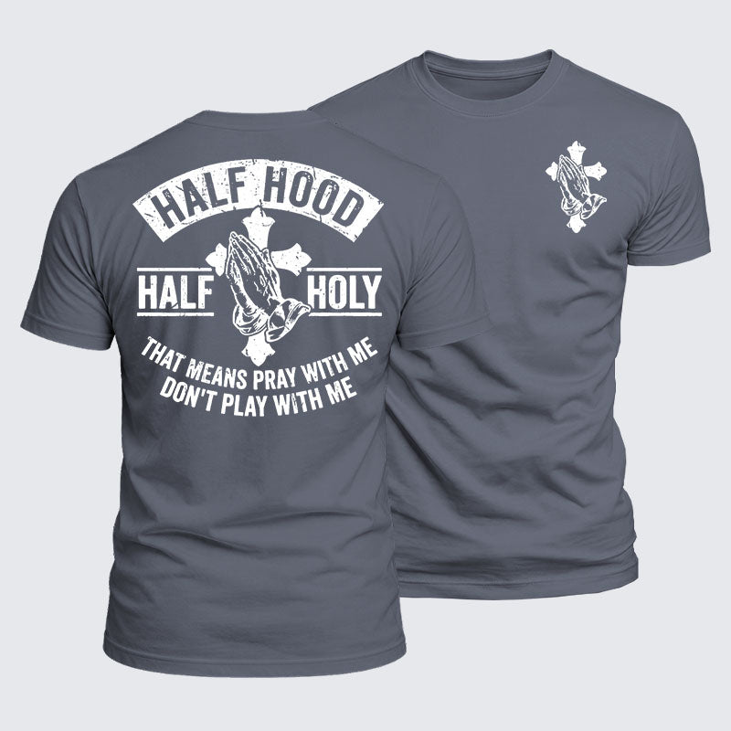 Luxe Mercerized Cotton Tee - Half Hood Half Holy That Means Pray With Me Don't Play With Me
