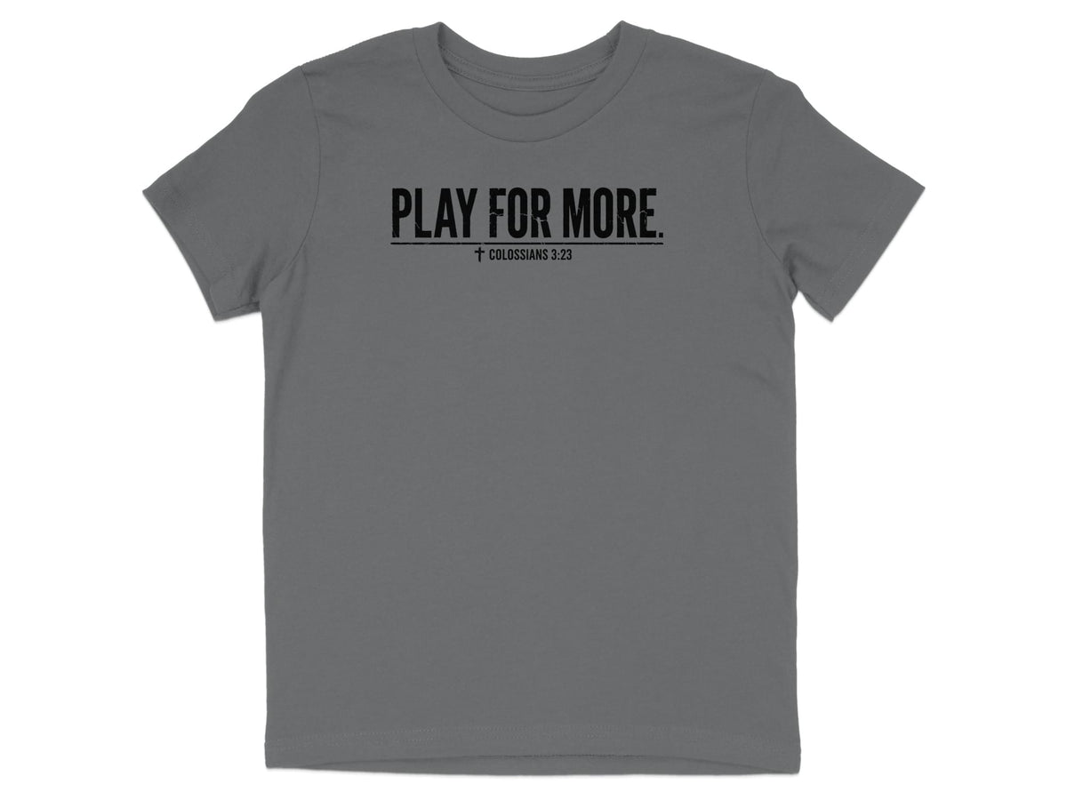 Play For More Colossians 3:23 Youth T-Shirt