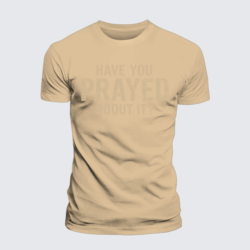 Luxe Mercerized Cotton Tee - Have You Prayed About It?
