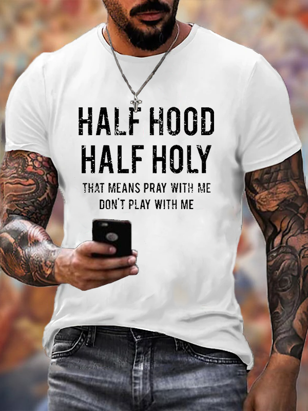 Classic Cotton Tee - Half Hood Half Holy That Means Pray With Me Don't Play With Me