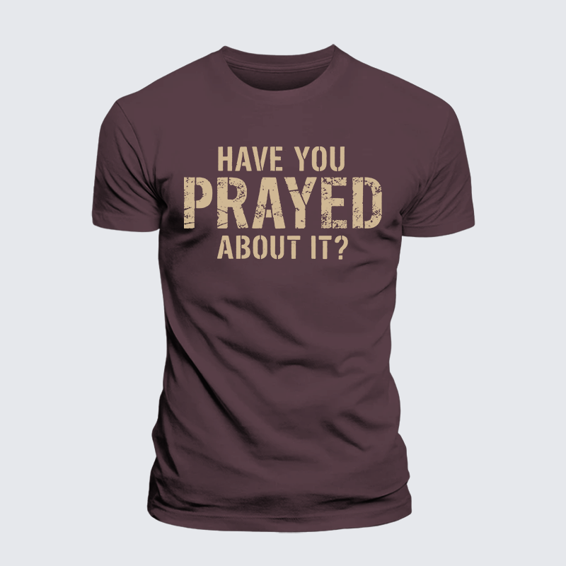Luxe Mercerized Cotton Tee - Have You Prayed About It?