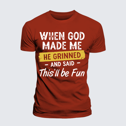 Luxe Mercerized Cotton Tee - When God Made Me He Grinned And Said This Will Be Fun