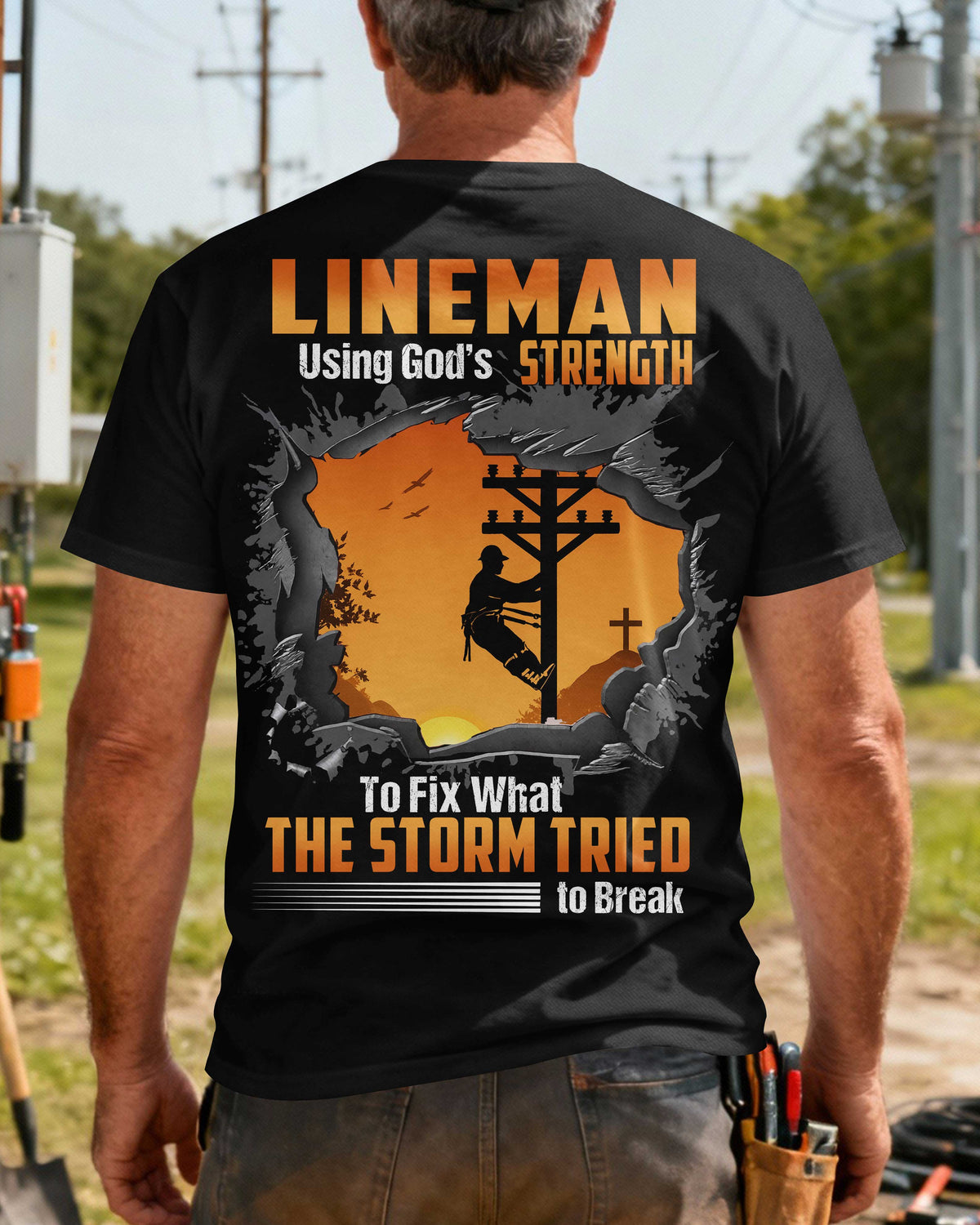 Lineman Using God’s Strength To Fix What The Storm Tried to Break T-Shirt
