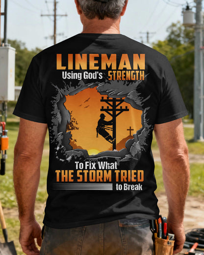 Lineman Using God’s Strength To Fix What The Storm Tried to Break T-Shirt