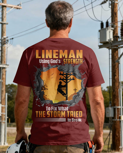 Lineman Using God’s Strength To Fix What The Storm Tried to Break T-Shirt