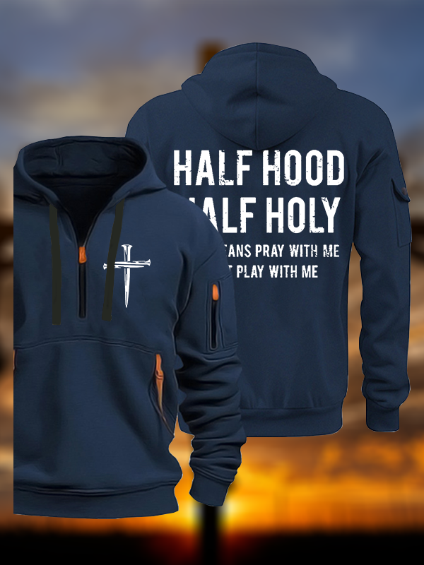 Half Hood Half Holy That Means Pray With Me Don't Play With Me Jesus God Christian Zipper Hoodies