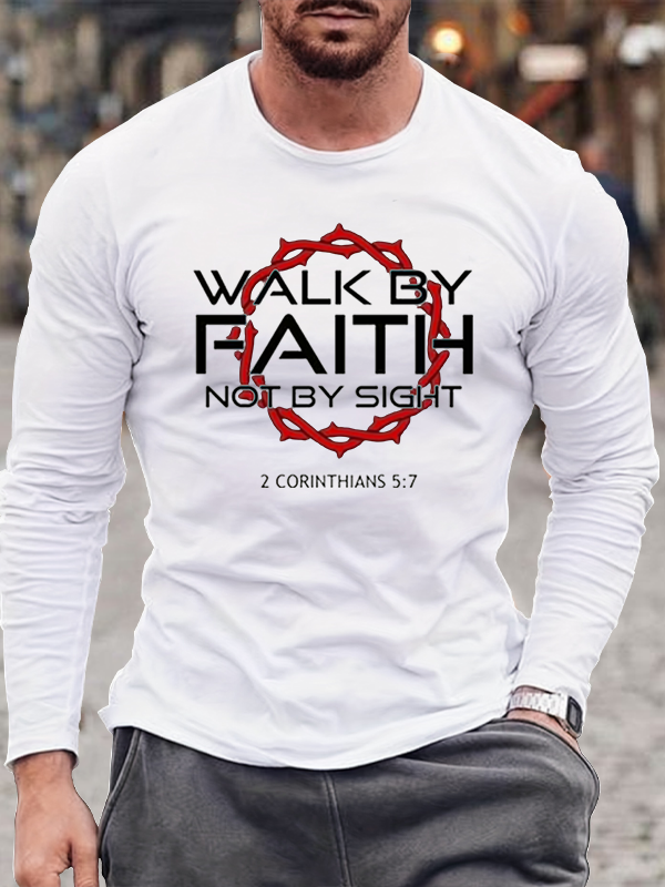 Walk by Faith, Not by Sight 2 Corinthians 5:7 Long Sleeve T-Shirt