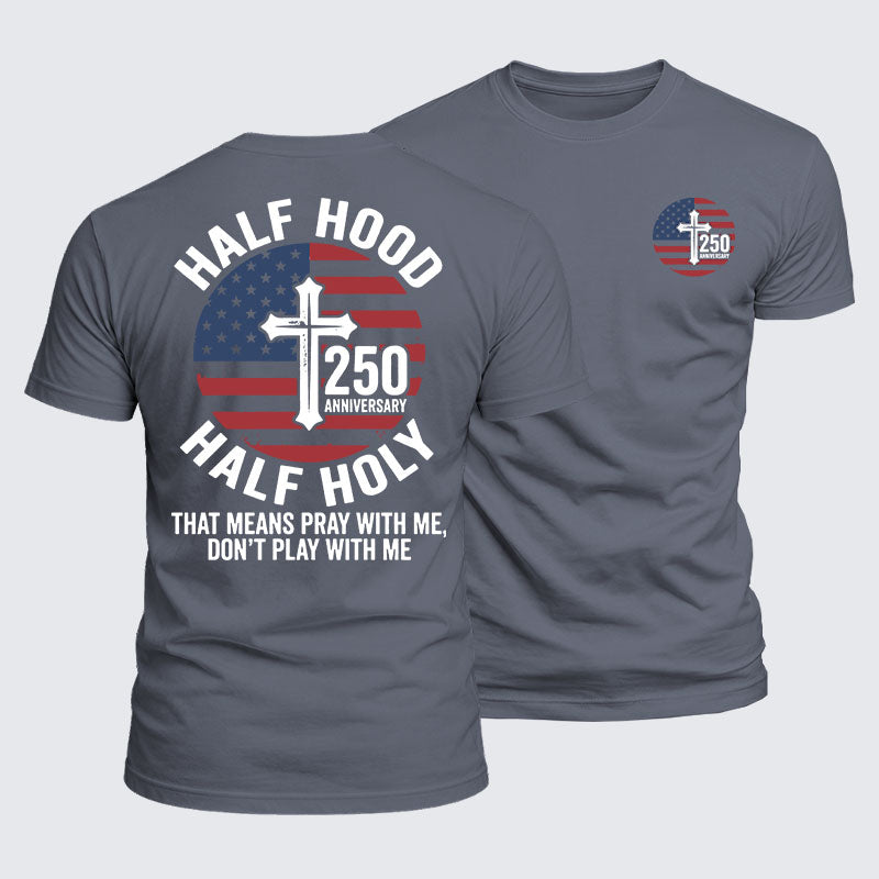 Luxe Mercerized Cotton Tee - Half Hood Half Holy That Means Pray With Me Don't Play With Me