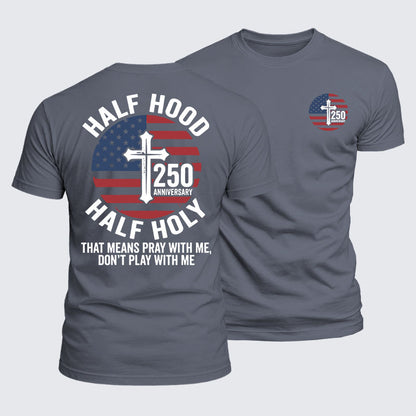 Luxe Mercerized Cotton Tee - Half Hood Half Holy That Means Pray With Me Don't Play With Me
