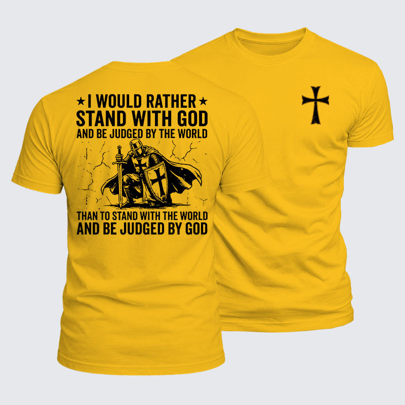 Luxe Mercerized Cotton Tee -  I Would Rather Stand With God And Be Judged By The World Than Stand With The World And Be Judged By God